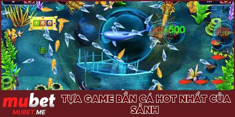 Top các tựa game săn cá hot nhất của sảnh